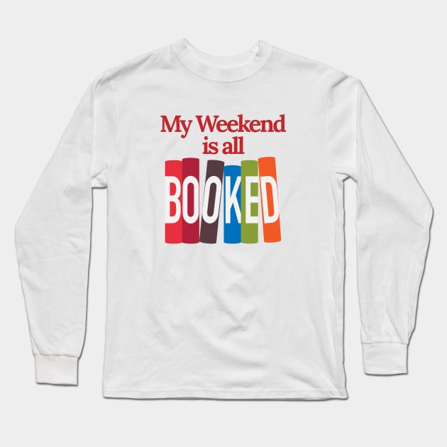 My Weekend Is All Booked Long Sleeve T-Shirt by yayo99